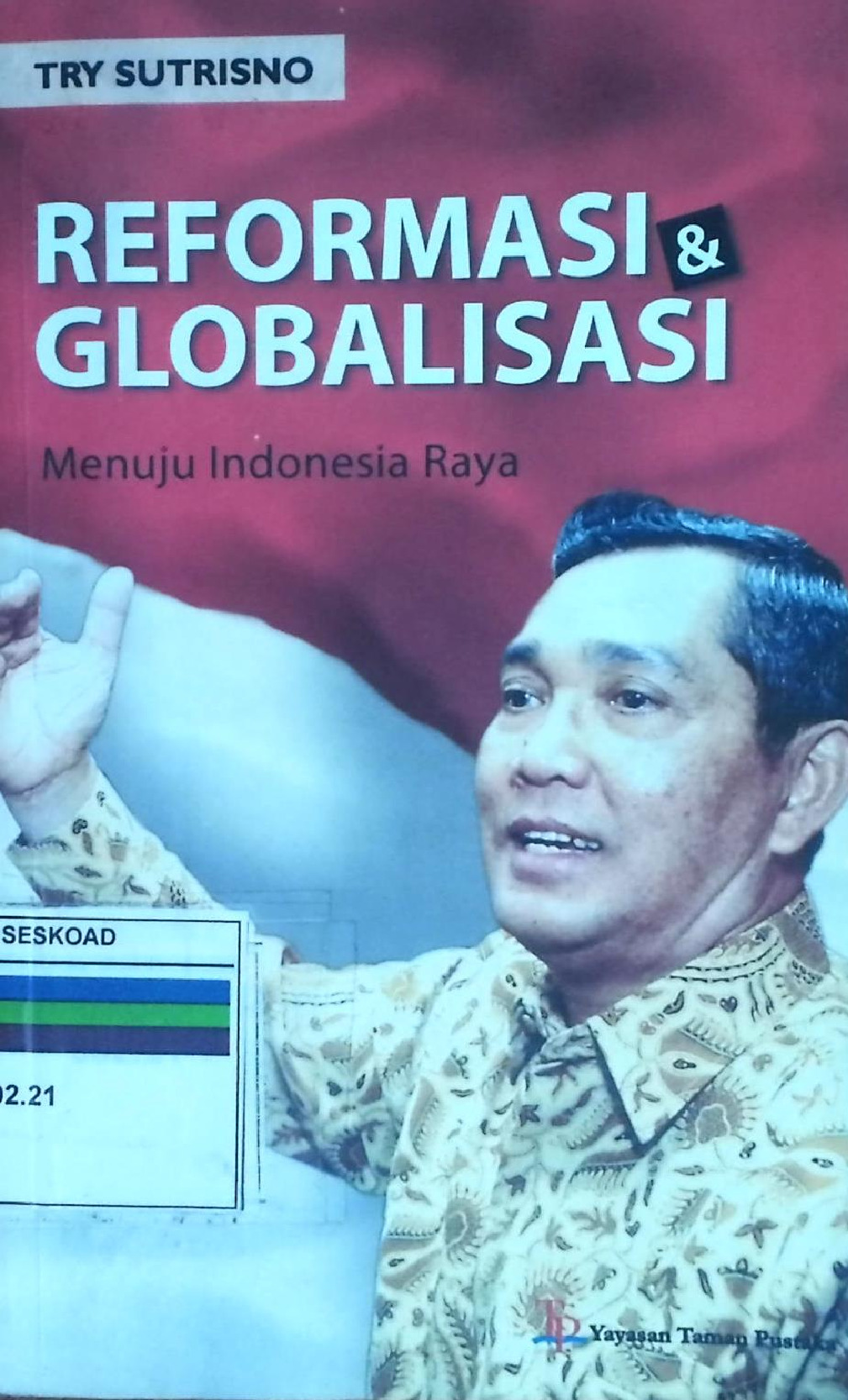 Reformasi & Globalisasi Menuju Indonesia Raya